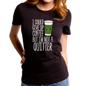 Coffee Quitter Women's T-Shirt