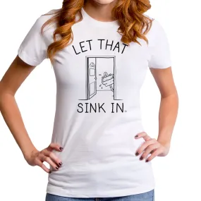 Let That Sink In Women's T-Shirt