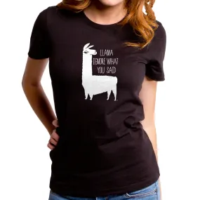 Llama Ignore What You Said Women's T-Shirt