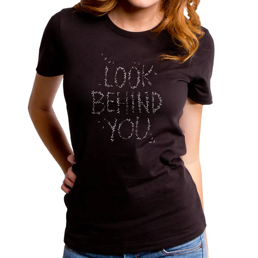 Look Behind You Women's T-Shirt